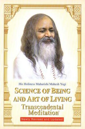 Science of Being and Art of Living: Transcendental Meditation by Bevan Morris, Maharishi Mahesh Yogi