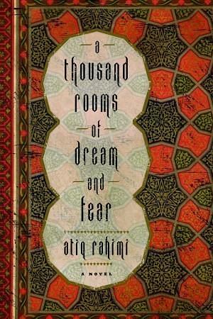 A Thousand Rooms of Dream and Fear: A Novel by Atiq Rahimi, Atiq Rahimi