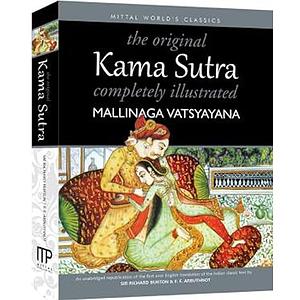 The Original Kama Sutra Completely Illustrated by Mallanaga Vātsyāyana