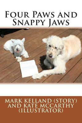 Four Paws and Snappy Jaws by Mark Kelland Ph. D.