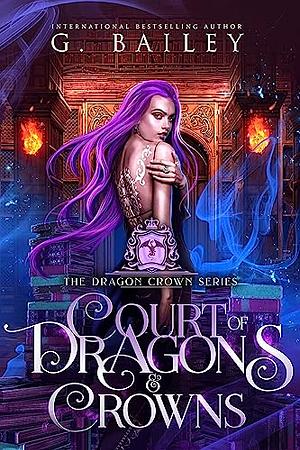 Court of Dragons and Crowns by G. Bailey