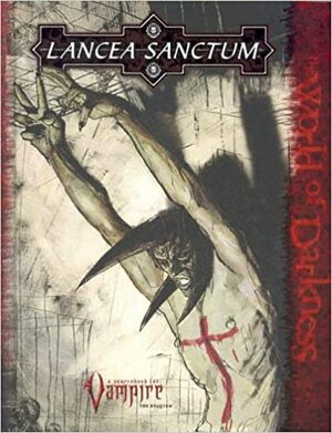 Lancea Sanctum (Vampire: The Requiem) by Kraig Blackwelder, Alan Alexander