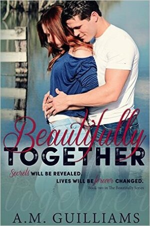 Beautifully Together by A.M. Guilliams