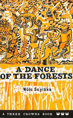 A Dance of the Forests by Wole Soyinka