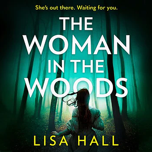 The Woman in the Woods by Lisa Hall