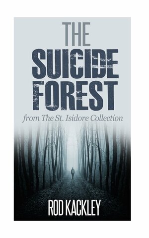 The Suicide Forest by Rod Kackley