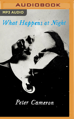 What Happens at Night by Peter Cameron