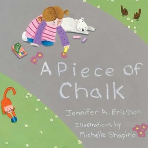 A Piece of Chalk by Michelle Shapiro, Jennifer A. Ericsson
