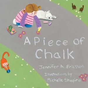 A Piece of Chalk by Jennifer A. Ericsson, Michelle Shapiro