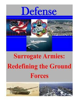 Surrogate Armies: Redefining the Ground Forces by Naval War College