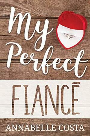 My Perfect Fiancé by Annabelle Costa