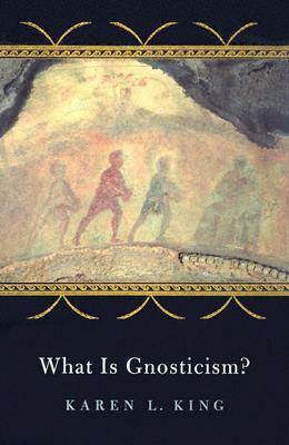 What is Gnosticism? by Karen L. King