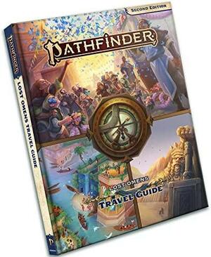 Pathfinder Lost Omens: Travel Guide (P2) by Dustin Knight, Dana Ebert, Mikhail Rekun, Stephanie Lundeen, Dave Nelson, Nathan Reinecke, Ron Lundeen, Aaron Lascano, Ianara Natividad, Rigby Bendele, Erin Roberts, Jessica Redekop