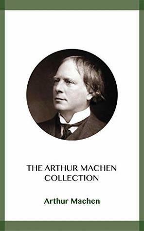 The Arthur Machen Collection by Arthur Machen