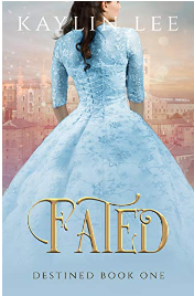 Fated: Cinderella's Story (Destined Book 1) by Kaylin Lee