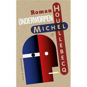 Onderworpen by Michel Houellebecq