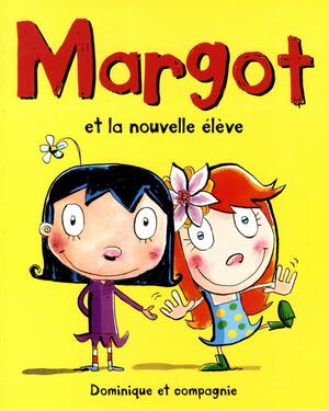 MARGOT ET LA NOUVELLE ÉLÈVE by Dave Whamond