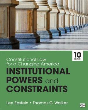 Constitutional Law for a Changing America: Institutional Powers and Constraints by Thomas G. Walker, Lee J. Epstein