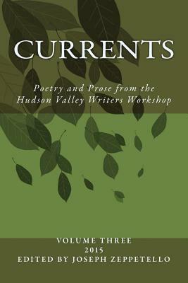 Currents: Poetry and Prose from the Hudson Valley Writers Workshop by Alfred Dioguardi, Sharon Watts, J. P. Daley