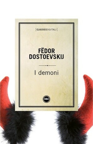 I demoni by Fyodor Dostoevsky