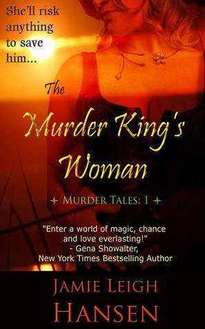 The Murder King's Woman by Jamie Leigh Hansen, Trisha Telep