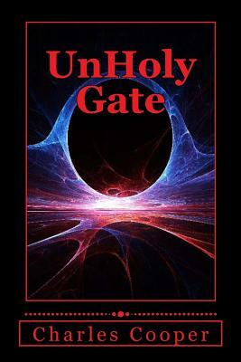 UnHoly Gate: A Gateway to Destruction by Charles Cooper