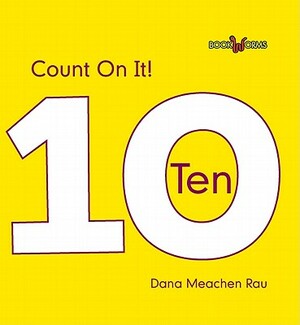 Count on It! Ten by Dana Meachen Rau