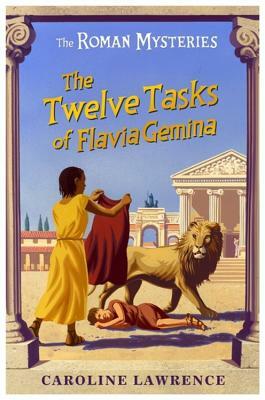 The Twelve Tasks of Flavia Gemina by Caroline Lawrence
