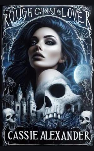 Rough Ghost Lover by Cassie Alexander