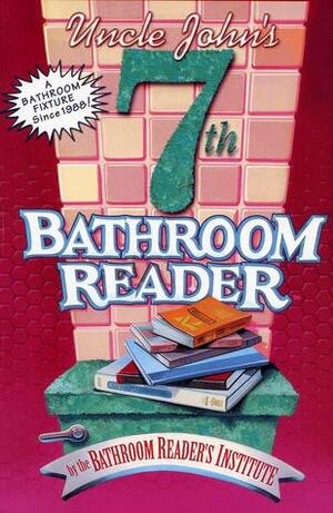 Uncle John's Seventh Bathroom Reader by Bathroom Readers' Institute