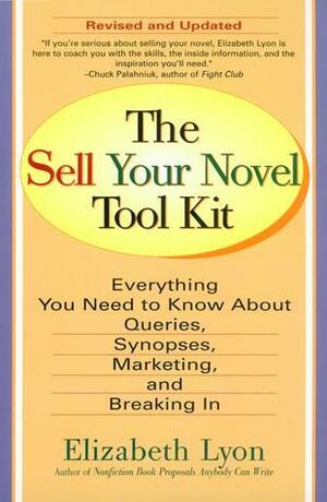 The Sell Your Novel Tool Kit by Elizabeth Lyon