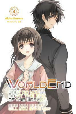 WorldEnd: What Do You Do at the End of the World? Are You Busy? Will You Save Us?, Vol. 4 by ue, Akira Kareno