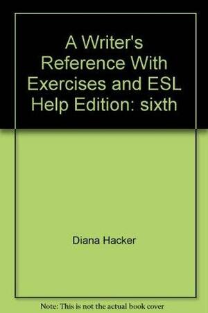 A Writer's Reference (Sixth Edition) With Exercises and ESL Help by Diana Hacker