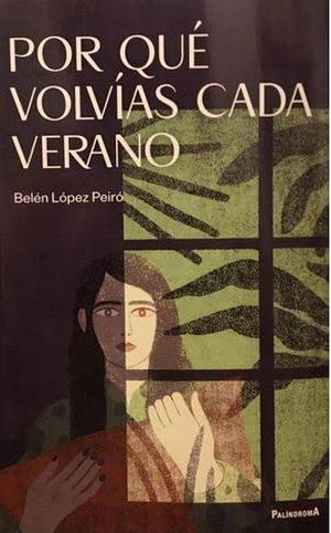 Por qué volvías cada verano by Belén López Peiró