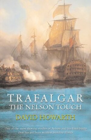 Trafalgar: The Nelson Touch by David Howarth
