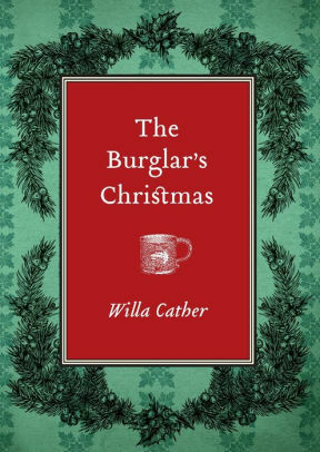 The Burglar's Christmas by Willa Cather