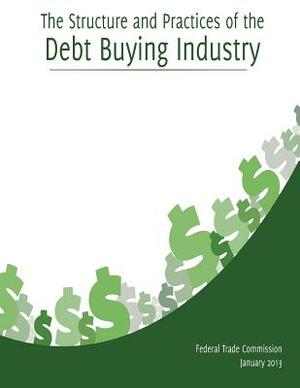 The Structure and Practices of the Debt Buying Industry by Federal Trade Commission