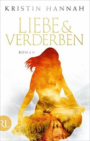 Liebe und Verderben by Gabriele Jaric, Kristin Hannah