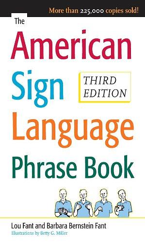 The American Sign Language Phrase Book by Barbara Bernstein Fant, Lou Fant, Betty Miller