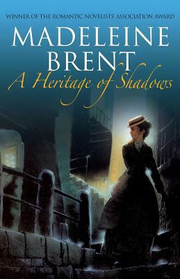 A Heritage of Shadows by Madeleine Brent