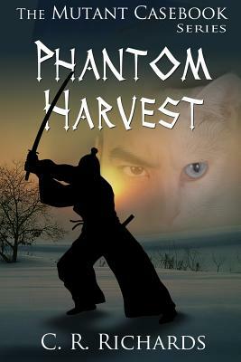 Phantom Harvest by C. R. Richards