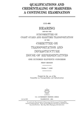 Qualifications and credentialing of mariners: a continuing examination by Committee on Transportation and (house), United S. Congress, United States House of Representatives