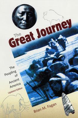 The Great Journey: The Peopling of Ancient America by Brian Fagan