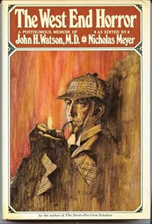 The West End Horror: A Posthumous Memoir of John H. Watson, MD by Nicholas Meyer