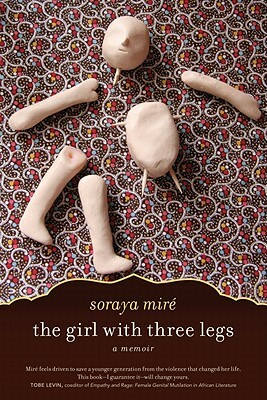 The Girl with Three Legs: A Memoir by Soraya Mire