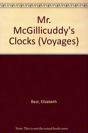 Mr. McGillicuddy's Clocks by Elizabeth Best