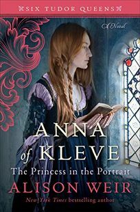 Anna of Kleve: The Princess in the Portrait by Alison Weir