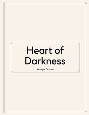 Heart of Darkness by Joseph Conrad by Joseph Conrad