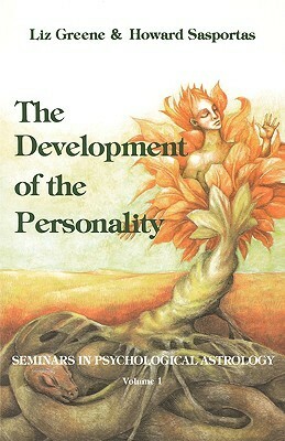 The Development of the Personality: Seminars in Psychological Astrology, Vol. 1 by Liz Greene, Howard Sasportas