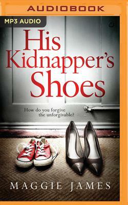 His Kidnapper's Shoes by Maggie James